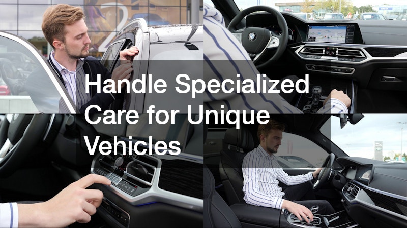 Handle Specialized Care for Unique Vehicles