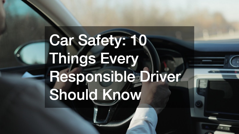 Car Safety: 10 Things Every Responsible Driver Should Know
