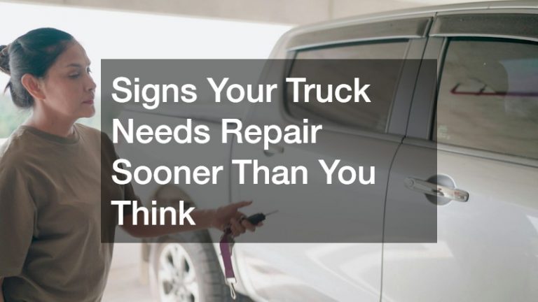 Signs Your Truck Needs Repair Sooner Than You Think